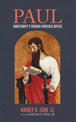 Paul: A kereszténység első számú apostoli misztikusa - Paul: Christianity's Premier Apostolic Mystic
