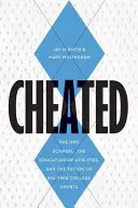 Cheated: Az UNC botránya, a sportolók nevelése és a nagypályás egyetemi sport jövője - Cheated: The UNC Scandal, the Education of Athletes, and the Future of Big-Time College Sports