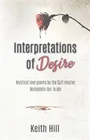 A vágy értelmezései: Misztikus szerelmes versek Muyhiddin Ibn 'Arabi szúfi mestertől - Interpretations of Desire: Mystical love poems by the Sufi Master Muyhiddin Ibn 'Arabi