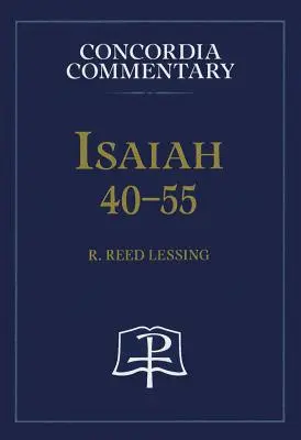 Ézsaiás 40-55 - Concordia Kommentár - Isaiah 40-55 - Concordia Commentary