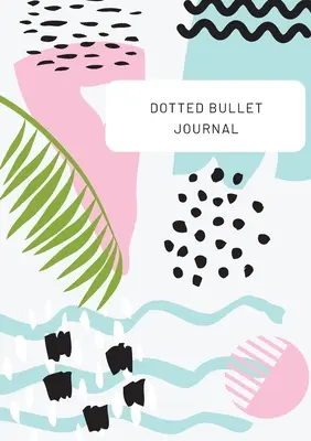 Trópusi dizájn felső felhívással - Dotted Bullet Journal: Közepes A5 - 5.83X8.27 - Tropical Design with Top Callout - Dotted Bullet Journal: Medium A5 - 5.83X8.27