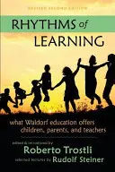 A tanulás ritmusa: Mit kínál a Waldorf-pedagógia a gyerekeknek, szülőknek és tanároknak - Rhythms of Learning: What Waldorf Education Offers Children, Parents & Teachers