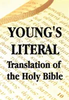 A Szent Biblia szó szerinti fordítása - Young's Literal Translation of the Holy Bible - Young's Literal Translation of the Holy Bible