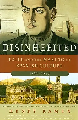 Az örökösöktől megfosztottak: A száműzetés és a spanyol kultúra kialakulása, 1492-1975 - The Disinherited: Exile and the Making of Spanish Culture, 1492-1975