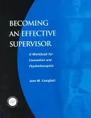 Hatékony szupervízorrá válás: Munkakönyv tanácsadók és pszichoterapeuták számára - Becoming an Effective Supervisor: A Workbook for Counselors and Psychotherapists