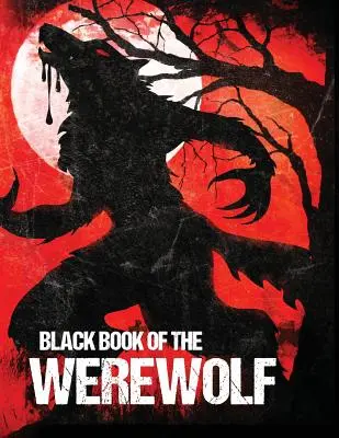 A vérfarkasok fekete könyve (illusztrálva) - Black Book of the Werewolf (Illustrated)