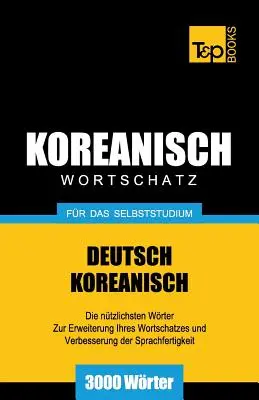 Német-koreai szókincs önálló tanuláshoz - 3000 szó - Wortschatz Deutsch-Koreanisch fr das Selbststudium - 3000 Wrter