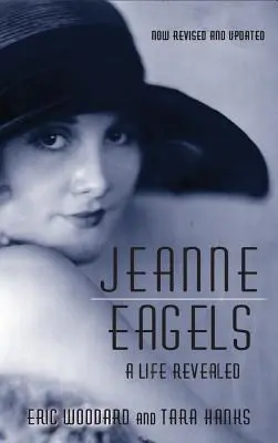 Jeanne Eagels: A Life Revealed (Fully Revised and Updated) (kemény kötés) - Jeanne Eagels: A Life Revealed (Fully Revised and Updated) (hardback)