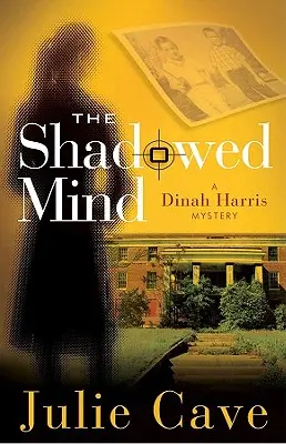 Az árnyékos elme: A Dinah Harris Mystery - The Shadowed Mind: A Dinah Harris Mystery