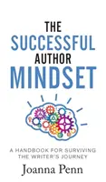 The Successful Author Mindset: A Handbook for Surviving the Writer's Journey (Kézikönyv az írói út túléléséhez) - The Successful Author Mindset: A Handbook for Surviving the Writer's Journey