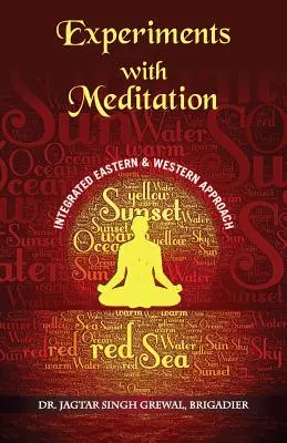 ''Kísérletek a meditációval: Egy integrált nyugati és keleti megközelítés'' (Jagtar Singh Grewal dandártábornok (nyugalmazott)) - ''Experiments With Meditation: An Integrated Western And Eastern Approach'' (Brig (Retd) Jagtar Singh Grewal)