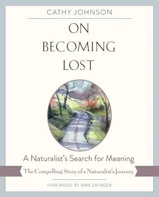 On Becoming Lost: Egy természettudós értelemkeresése - On Becoming Lost: A Naturalist's Search for Meaning