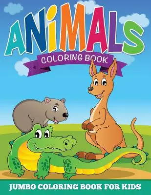 Animal Coloring Pages (Jumbo színezőkönyv gyerekeknek) - Animal Coloring Pages (Jumbo Coloring Book for Kids)