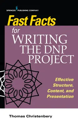 Gyorstények a Dnp projekt megírásához: Dnp: Hatékony struktúra, tartalom és prezentáció - Fast Facts for Writing the Dnp Project: Effective Structure, Content, and Presentation