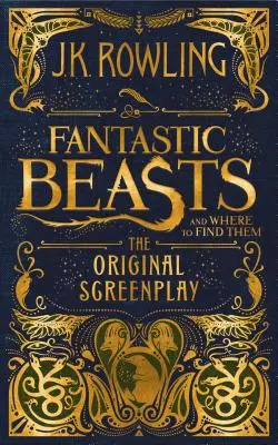 Fantasztikus állatok és hol találjuk őket: Az eredeti forgatókönyv - Fantastic Beasts and Where to Find Them: The Original Screenplay
