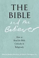 A Biblia és a hívő ember: Hogyan olvassuk kritikusan és vallásosan a Bibliát? - The Bible and the Believer: How to Read the Bible Critically and Religiously