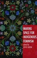 Teret adni az őshonos feminizmusnak - Making Space for Indigenous Feminism