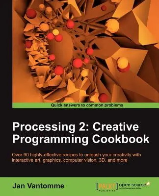 Processing 2: Kreatív programozás szakácskönyv - Processing 2: Creative Programming Cookbook