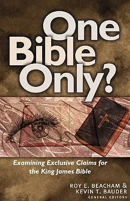 Csak egy Biblia? A King James Biblia állításainak vizsgálata - One Bible Only?: Examining the Claims for the King James Bible