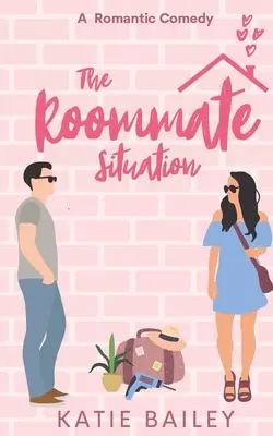 A szobatársi helyzet: Romantikus komédia - The Roommate Situation: A Romantic Comedy