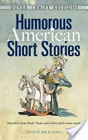 Humoristické americké povídky: Henryho, Jamese Thurbera, Kurta Vonneguta ml. a dalších. - Humorous American Short Stories: Selections from Mark Twain, O. Henry, James Thurber, Kurt Vonnegut, Jr. and More
