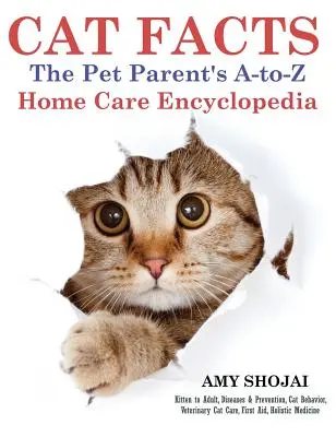 Macskatények: A kisállat-szülők A-tól Z-ig terjedő otthoni ápolási enciklopédiája - Cat Facts: The Pet Parent's A-to-Z Home Care Encyclopedia