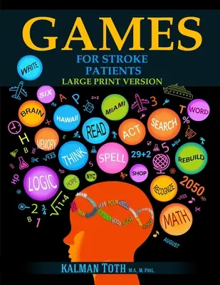 Játékok stroke-betegeknek: Nagyméretű nyomtatott változat - Games for Stroke Patients: Large Print Version