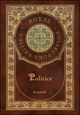 Politika (Királyi gyűjteményes kiadás) (Keményfedeles laminált tok, védőborítóval) - Politics (Royal Collector's Edition) (Case Laminate Hardcover with Jacket)