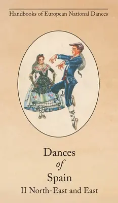 Spanyolország táncai II: Északkelet és Kelet - Dances of Spain II: North-East and East