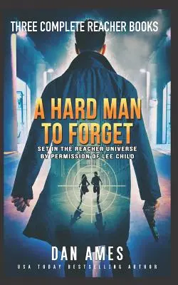Egy nehéz ember, akit nehéz elfelejteni: A Jack Reacher-ügyek 1., 2. és 3. teljes könyvei - A Hard Man to Forget: The Jack Reacher Cases Complete Books #1, #2 