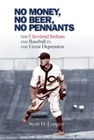 Se pénz, se sör, se zászlók: A Cleveland Indians és a baseball a nagy gazdasági világválság idején - No Money, No Beer, No Pennants: The Cleveland Indians and Baseball in the Great Depression