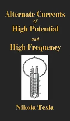 Kísérletek nagy potenciálú és nagy frekvenciájú váltakozó áramokkal - Experiments With Alternate Currents Of High Potential And High Frequency