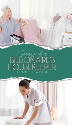 Egy milliárdos házvezetőnőjének naplója - Diary of a Billionaire's Housekeeper