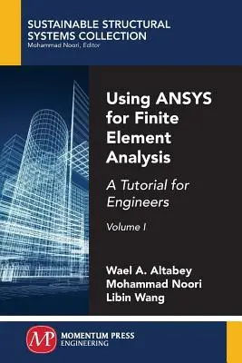 Az ANSYS használata végeselemes analízishez, I. kötet: A Tutorial for Engineers: A Tutorial for Engineers - Using ANSYS for Finite Element Analysis, Volume I: A Tutorial for Engineers