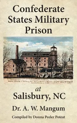 Konföderációs Államok katonai börtöne Salisburyben, NC - Confederate States Military Prison at Salisbury, NC