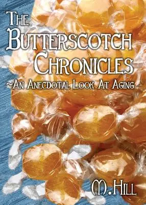 The Butterscotch Chronicles: Anekdotikus pillantás az öregedésre - The Butterscotch Chronicles: An Anecdotal Look at Aging