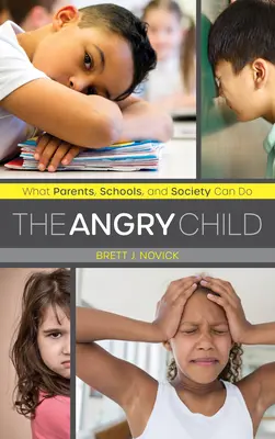 A dühös gyermek: Mit tehetnek a szülők, az iskolák és a társadalom? - The Angry Child: What Parents, Schools, and Society Can Do