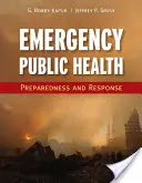 Sürgősségi közegészségügy: [...]  [...] - Emergency Public Health: Preparedness and Response: Preparedness and Response