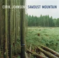 Eirik Johnson: Fűrészporhegy - Eirik Johnson: Sawdust Mountain