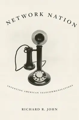 Network Nation: Az amerikai távközlés feltalálása - Network Nation: Inventing American Telecommunications