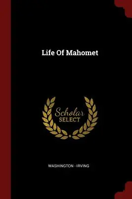 Mahomet élete - Life of Mahomet