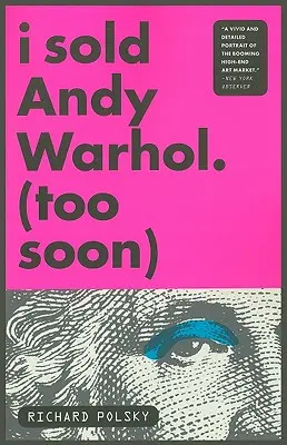 Eladtam Andy Warholt (Túl hamar) - I Sold Andy Warhol (Too Soon)