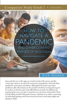 Hogyan navigáljunk egy járványban és más közelgő elszigetelődési időszakokban Tanulmányi útmutató - How To Navigate a Pandemic and Other Coming Periods of Isolation Study Guide