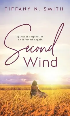 Druhý vítr: Duchovní dýchání: Znovu se mohu nadechnout - Second Wind: Spiritual Respiration: I Can Breathe Again