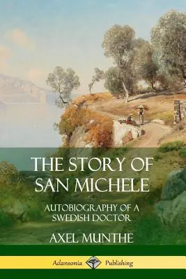 San Michele története: Egy svéd orvos önéletrajza - The Story of San Michele: Autobiography of a Swedish Doctor