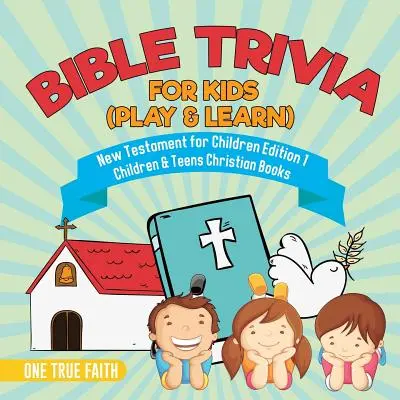 Bible Trivia for Kids (Play & Learn) - New Testament for Children Edition 1 - Gyerekek és tizenévesek keresztény könyvek - Bible Trivia for Kids (Play & Learn) - New Testament for Children Edition 1 - Children & Teens Christian Books