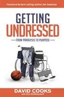 Vetkőzzön le! A bénultságtól a célhoz - Getting Undressed: From Paralysis to Purpose