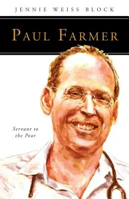 Paul Farmer: Farmer: A szegények szolgája - Paul Farmer: Servant to the Poor