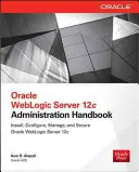 Oracle Weblogic Server 12c Administration Handbook (Oracle Weblogic Server 12c adminisztrációs kézikönyv) - Oracle Weblogic Server 12c Administration Handbook