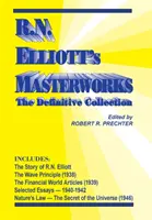 R.N. Elliott mesterművei: Elliott Elliott: The Definitive Collection - R.N. Elliott's Masterworks: The Definitive Collection